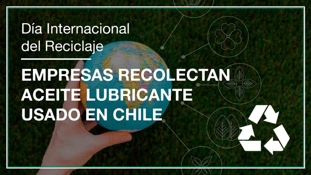 Día mundial del Reciclaje, empresas recolectan aceite lubricante usado en Chile