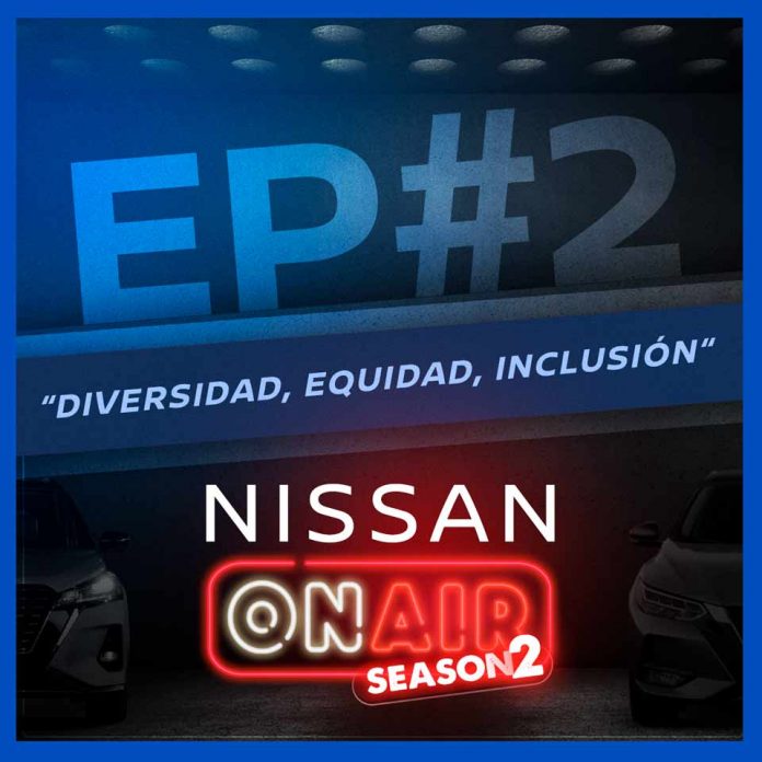 Nissan ON AIR Episodio 2: Diversidad, equidad, inclusión