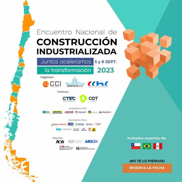 CCI, CChC y Construye2025 organizan y convocan a todas las regiones a participar del 1° Encuentro Nacional de Construcción Industrializada