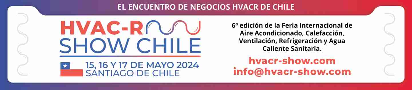 HVACR Show Chile 2024, industria de Aire Acondicionado, Calefacción, Ventilación, Refrigeración y Agua Caliente Sanitaria