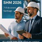 Chile lidera la revolución de la infraestructura inteligente: Santiago será sede del Congreso LATAM-SHM 2026