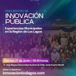 Primer Encuentro de Innovación Pública 2025: Experiencias Municipales en la Región de Los Lagos