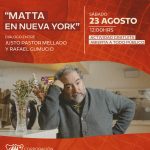 En el marco de la exposición simultánea "Roberto Matta: Del Trazo al Objeto", la Corporación Cultural de Viña del Mar presenta el conversatorio “Matta en Nueva York", a cargo del curador Justo Pastor Mellado y el escritor Rafael Gumucio. El encuentro se realizará el sábado 23 de agosto a las 12:00 horas en la Sala Viña y abordará el período neoyorquino de Matta (1938–1949), parte del cual se encuentra en exhibición.