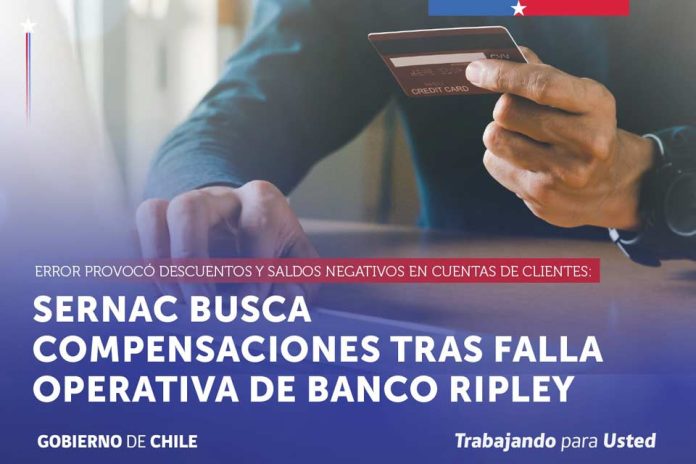 SERNAC BUSCA COMPENSACIONES TRAS FALLA OPERATIVA DE BANCO RIPLEY QUE PROVOCÓ DESCUENTOS Y SALDOS NEGATIVOS EN CUENTAS DE CLIENTES